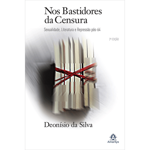Nos Bastidores da Censura: Sexualidade, Literatura e Repressão Pós-64 – 1ª EDIÇÃO