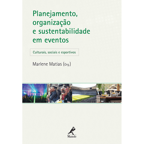 Planejamento, organização e sustentabilidade em eventos: Culturais, sociais e esportivos – 1ª EDIÇÃO
