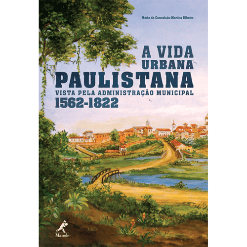 A vida urbana paulistana vista pela administração municipal (1562-1822) – 1ª Edição