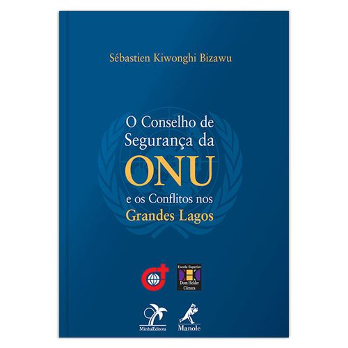 O Conselho de Segurança da Onu e os Conflitos nos Grandes Lagos – 1ª EDIÇÃO
