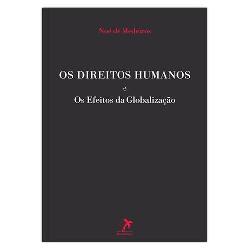 Os Direitos Humanos e Os Efeitos da Globalização – 1ª Edição