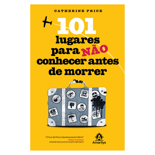 101 lugares para não conhecer antes de morrer – 1ª Edição