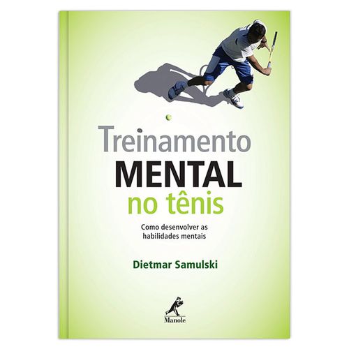 Treinamento mental no tênis: Como desenvolver as habilidades mentais – 1ª EDIÇÃO