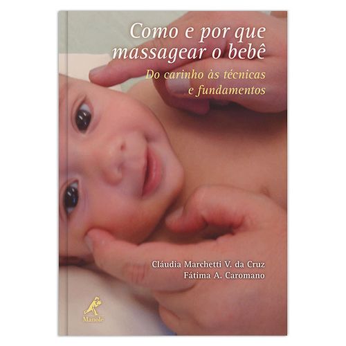 Como e Por que Massagear o Bebê: Do Carinho às Técnicas e Fundamentos – 1ª EDIÇÃO