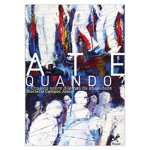 Até Quando?: Ensaios sobre dilemas da Atualidade – 1ª Edição