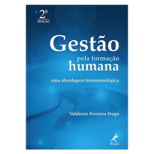 Gestão pela Formação Humana: Uma Abordagem Fenomenológica – 2ª EDIÇÃO