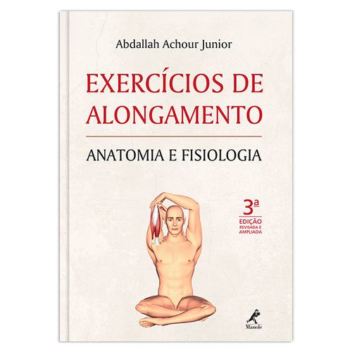 Exercícios de Alongamento: Anatomia e Fisiologia – 3ª EDIÇÃO