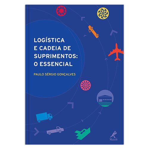 Logística e cadeia de suprimentos: O essencial – 1ª Edição