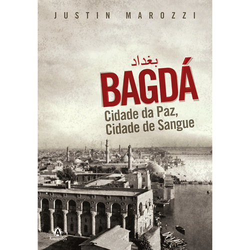 Bagdá: Cidade da Paz, Cidade de Sangue – 1ª EDIÇÃO