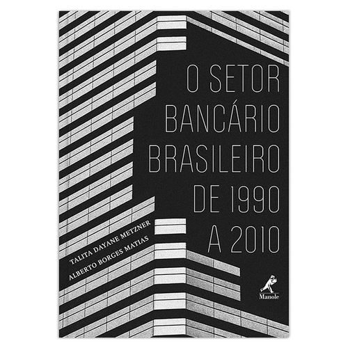 O setor bancário brasileiro de 1990 a 2010 – 1ª EDIÇÃO