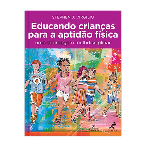 Educando crianças para a aptidão física: Uma abordagem multidisciplinar – 2ª EDIÇÃO