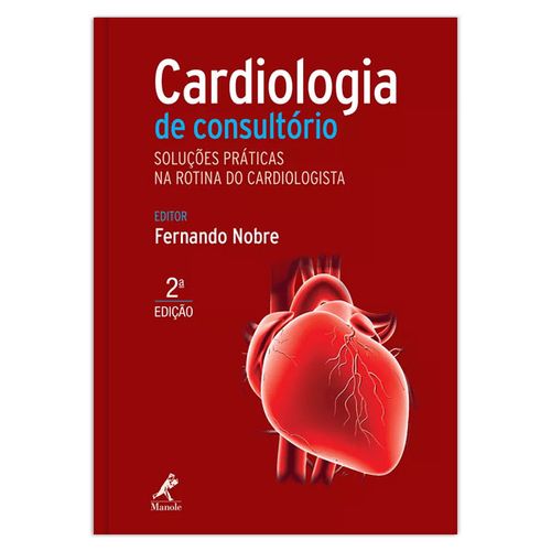 Cardiologia de consultório: Soluções práticas na rotina do cardiologista – 2ª EDIÇÃO