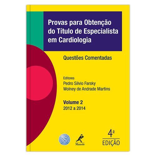Provas para Obtenção do Título de Especialista em Cardiologia: Questões Comentadas 2012 a 2014 – 4ª EDIÇÃO
