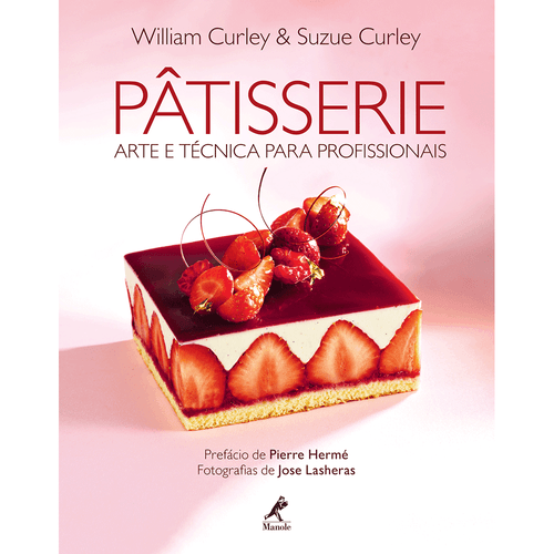 Pâtisserie: Arte e Técnica para Profissionais – 1ª Edição