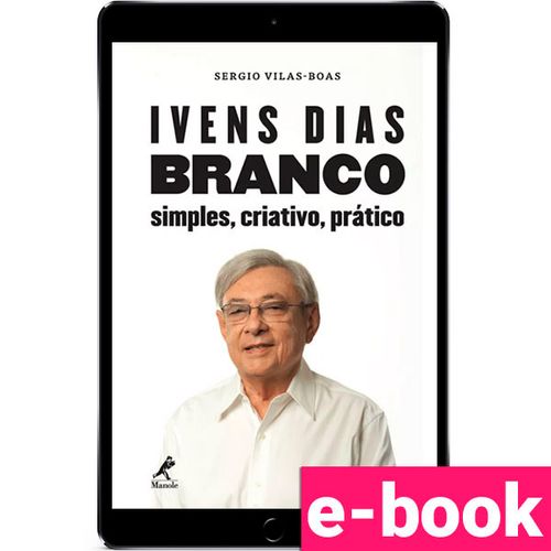 Ivens Dias Branco: simples, criativo, prático – 1ª Edição - Ebook