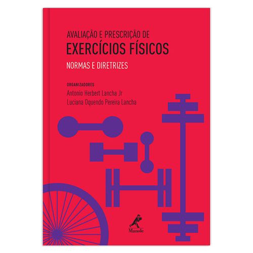 Avaliação e prescrição de exercícios físicos: Normas e diretrizes – 1ª EDIÇÃO