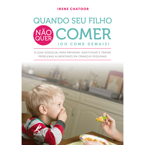 Quando seu filho não quer comer (ou come demais) – 1ª EDIÇÃO