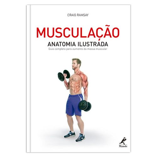 Musculação – Anatomia ilustrada: Guia completo para aumento da massa muscular – 1ª EDIÇÃO