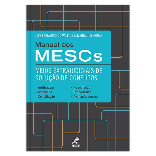 Manual dos MESCs: meios extrajudiciais de solução de conflitos – 1ª EDIÇÃO