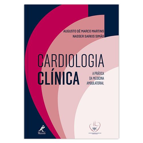 Cardiologia clínica: a prática da medicina ambulatorial - 1ª Edição