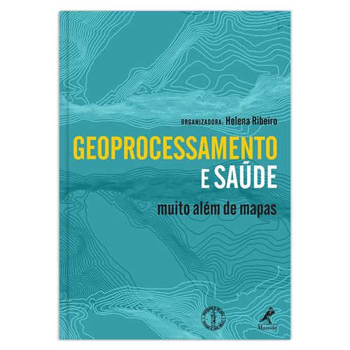 Geoprocessamento e saúde Muito além de mapas 1ª Edição