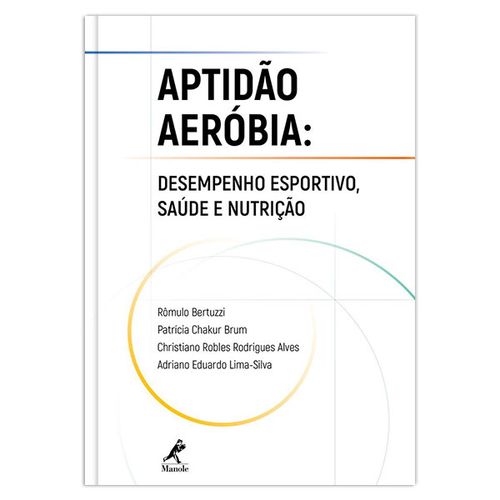 Aptidão aeróbia Desempenho esportivo, saúde e nutrição 1ª Edição