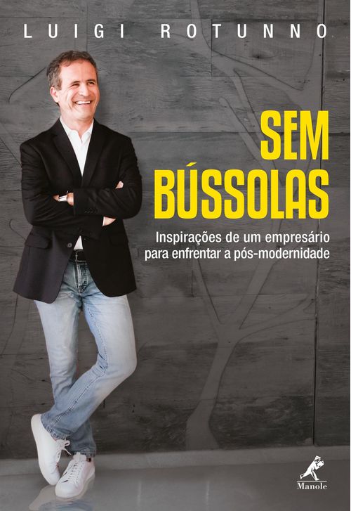 Sem Bússolas: Inspirações de um empresário para enfrentar a pós-modernidade 1ª Edição