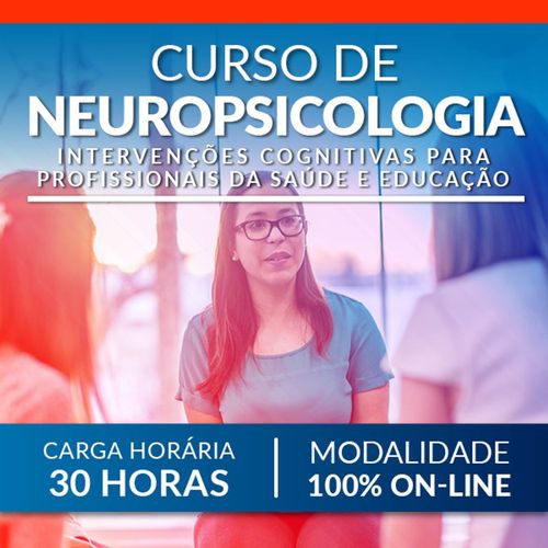 Curso de Neuropsicologia: Intervenções cognitivas para profissionais da saúde e educação