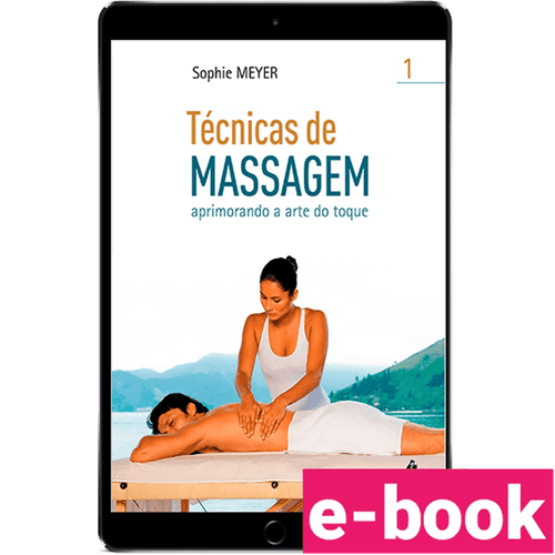Técnicas de Massagem I: Aprimorando a Arte do Toque 1ª Edição - Ebook