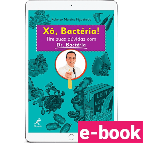 Xô, Bactéria!: Tire suas dúvidas com Dr. Bactéria – 1ª Edição