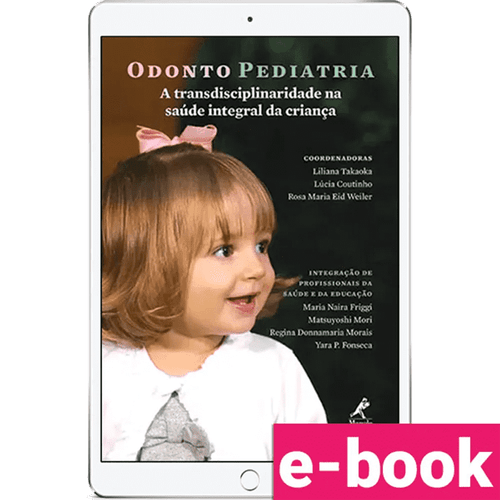 Odontopediatria: A transdisciplinaridade na saúde integral da criança – 1ª Edição