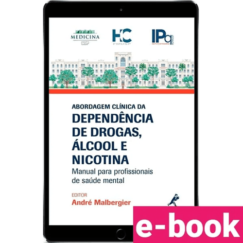 Abordagem Clínica da Dependência de Drogas, Álcool e Nicotina Manual para Profissionais de Saúde Mental 1ª Edição - Ebook