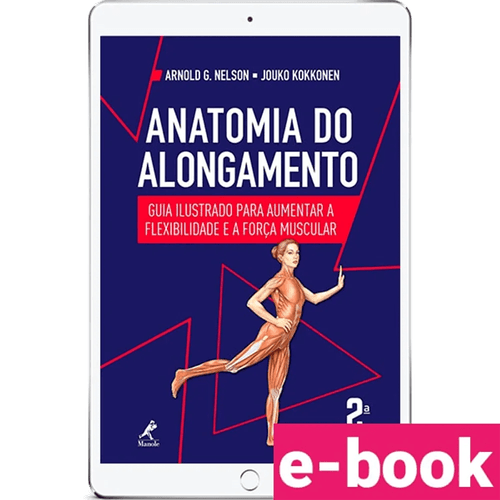 Anatomia do alongamento 2ª Edição - guia ilustrado para aumentar a flexibilidade e a força muscular - Ebook