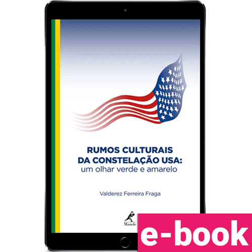 Rumos culturais da constelação USA: um olhar verde e amarelo - 1ª Edição - Ebook