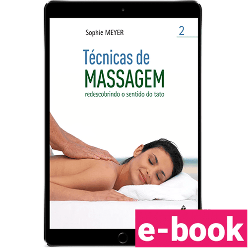 Tecnicas de massagem: redescobrindo o sentido do tato Volume 2 – 1ª Edição - Ebook