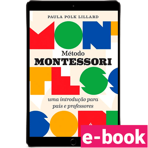 Método Montessori: uma introdução para pais e professores – 1ª Edição
