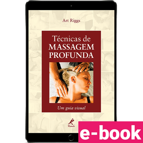 Técnicas de Massagem Profunda: Um Guia Visual – 1ª Edição - Ebook