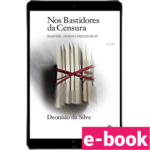Nos Bastidores da Censura: Sexualidade, Literatura e Repressão Pós-64 – 1ª Edição - Ebook