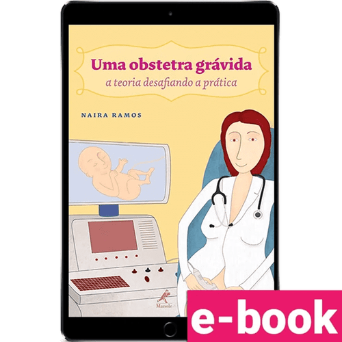 Uma obstetra grávida: a teoria desafiando a prática – 1ª Edição - Ebook