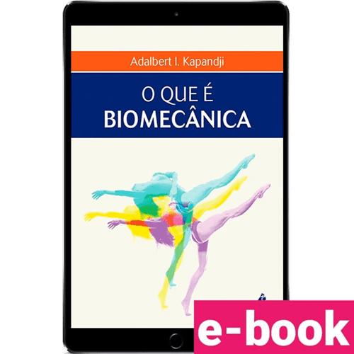 O que é biomecânica – 1ª Edição - Ebook