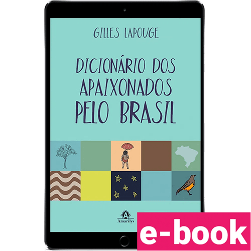 Dicionário dos Apaixonados pelo Brasil 1ª Edição - Ebook
