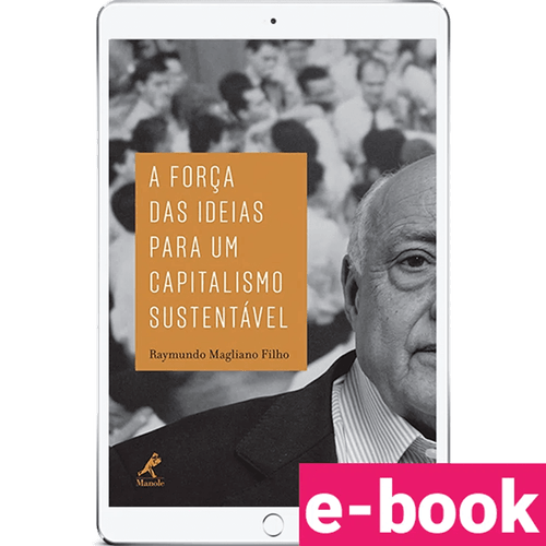 A força das ideias para um capitalismo sustentável – 1ª Edição - Ebook