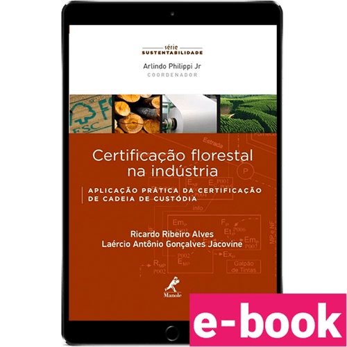 Certificação florestal na indústria: Aplicação prática da certificação de cadeia de custódia – 1ª Edição - Ebook