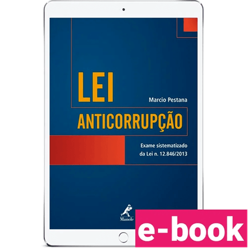 Lei Anticorrupção: Exame sistematizado da Lei n. 12.846/2013 – 1ª Edição - Ebook