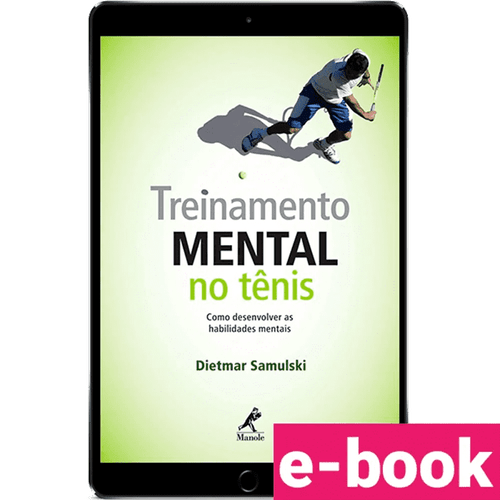 Treinamento mental no tênis: Como desenvolver as habilidades mentais – 1ª Edição - Ebook