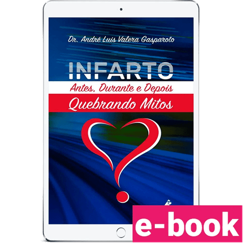 Infarto: antes, durante e depois quebrando mitos 1ª Edição - Ebook