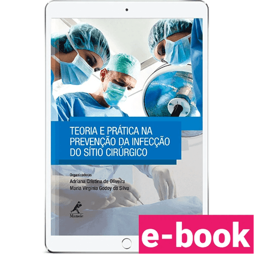 Teoria e prática na prevenção da infecção do sítio cirúrgico – 1ª Edição