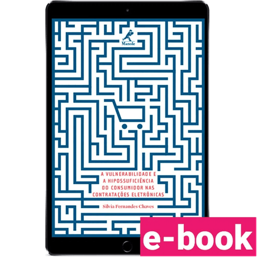 A vulnerabilidade e a hipossuficiência do consumidor nas contratações eletrônicas – 1ª Edição - Ebook