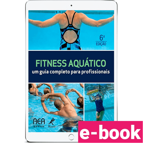 Fitness aquático: um guia completo para profissionais – 6ª Edição - Ebook
