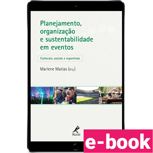 Planejamento, organização e sustentabilidade em eventos: Culturais, sociais e esportivos – 1ª Edição - Ebook